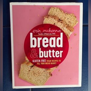 Bread & butter - Erin McKenna Vegan Gluten Free Bread Cookbook